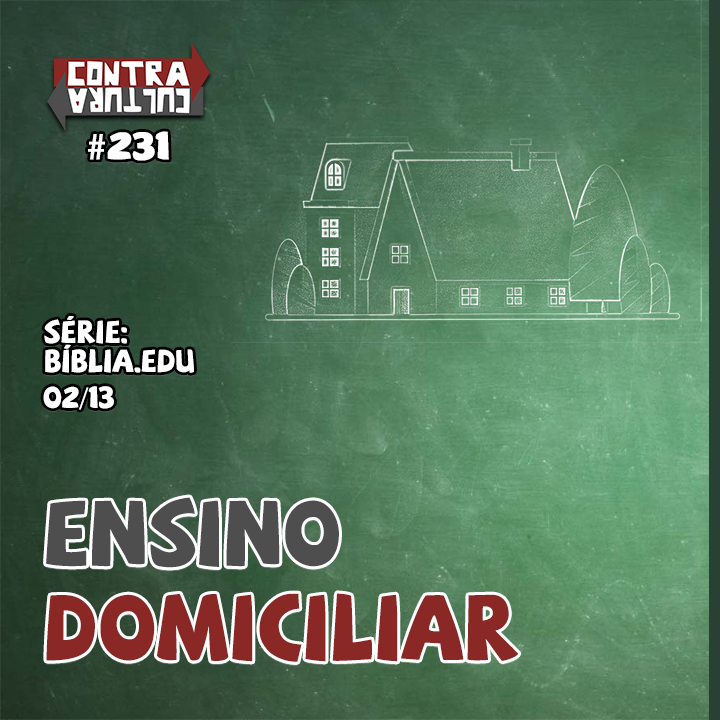 Ensino Domiciliar – pt. 1 | Bíblia.Edu – Ep.02 | #231