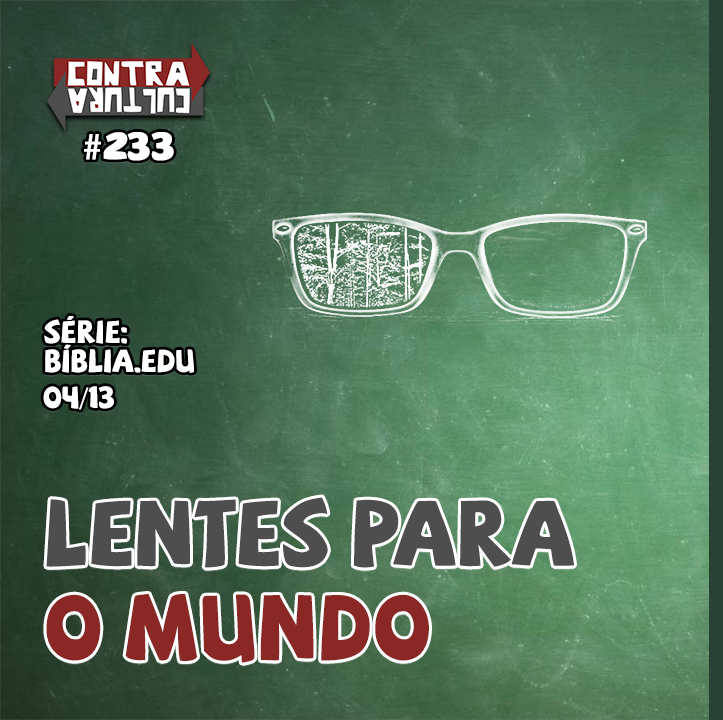 Lentes para o mundo – pt. 1 | Bíblia.Edu – Ep.04 | #233