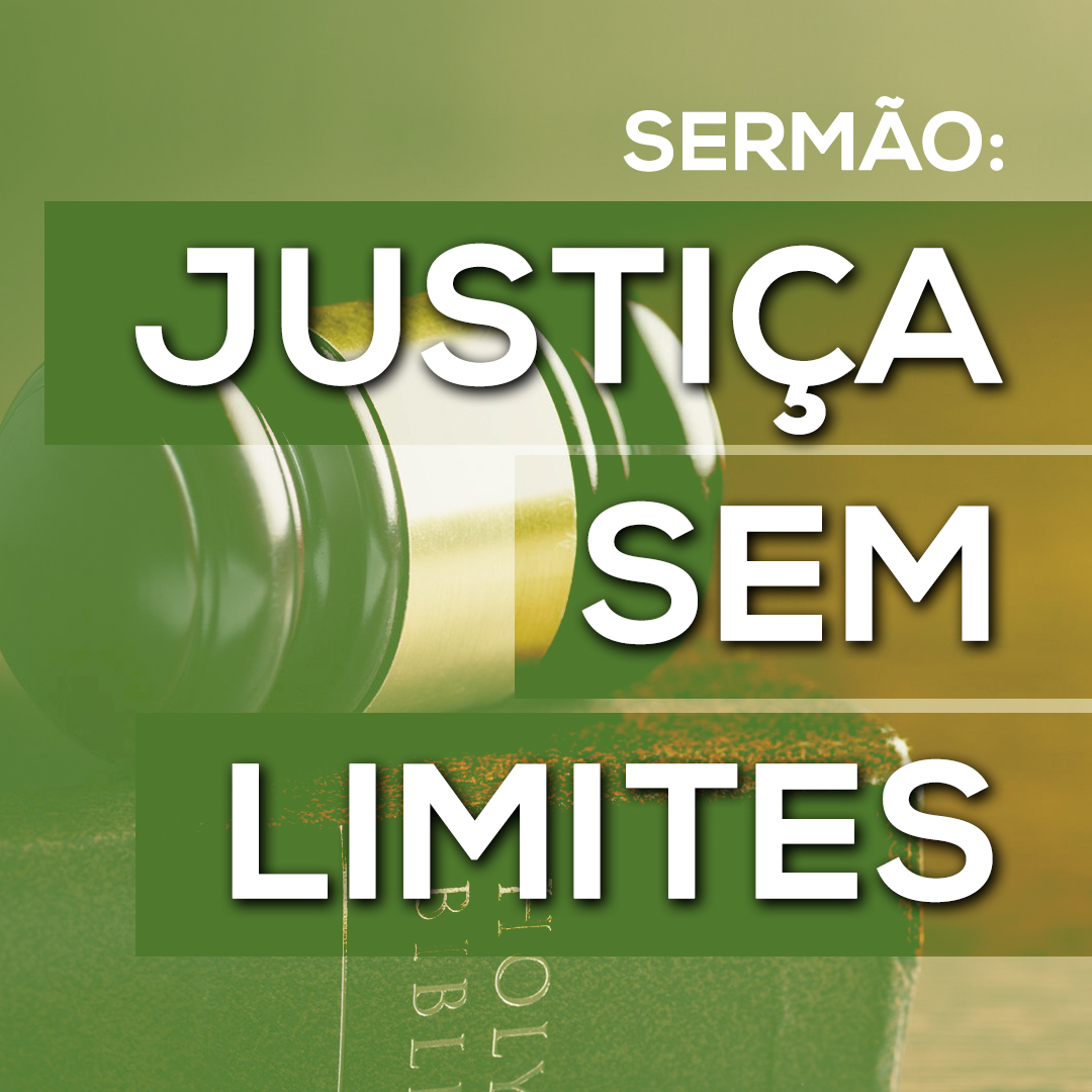 Justiça sem Limites – Sermão – Mateus 18 e 19