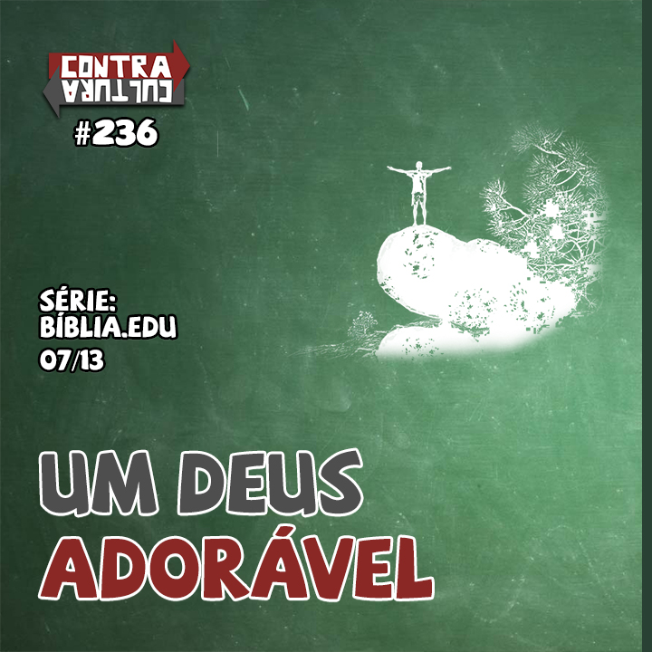 Um Deus adorável – Pt. 1 | Bíblia.Edu – Ep.07 | #236