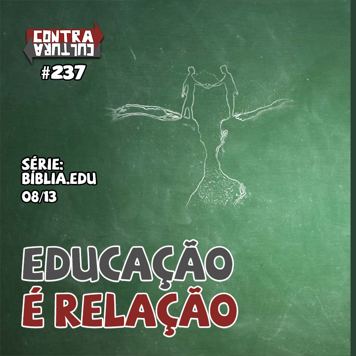 Educação é Relação | Bíblia.Edu – Ep.08 | #237
