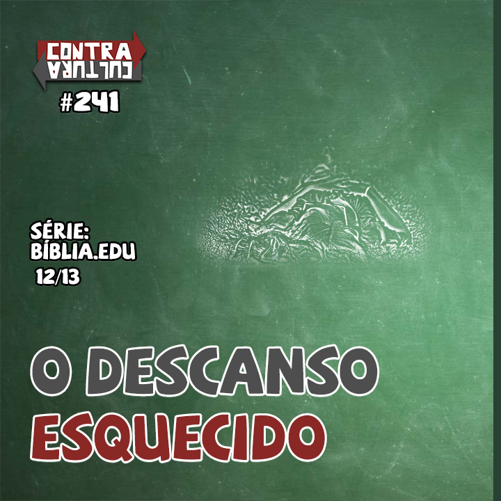 O Descanso Esquecido | Bíblia.Edu – Ep.12 | #241