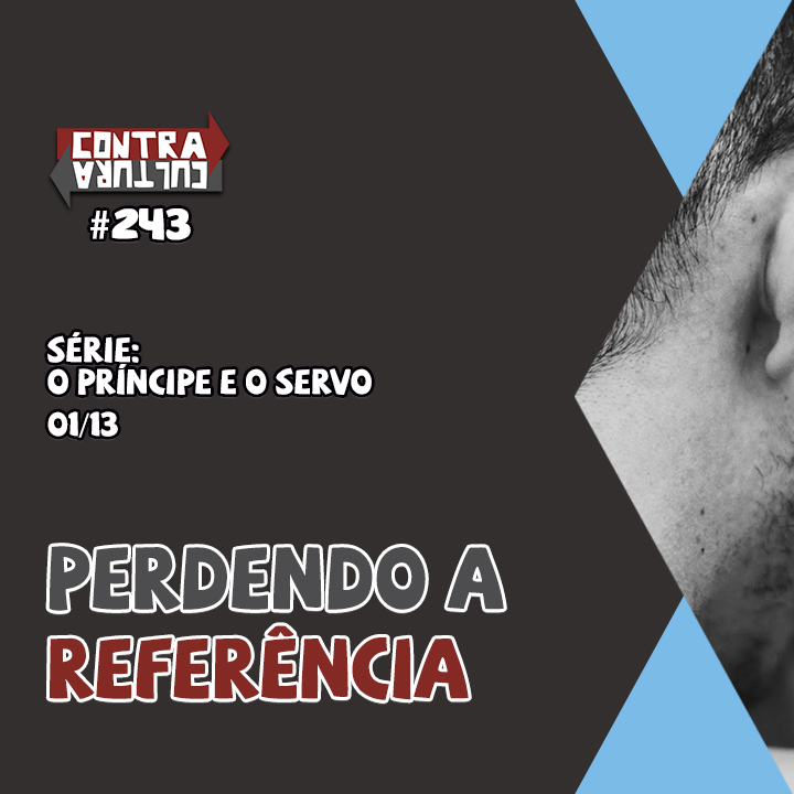 Perdendo a Referência | O Príncipe E o Servo – Ep.01 | #243