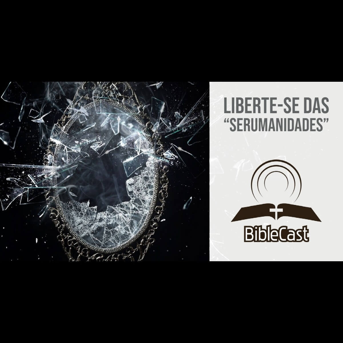 BibleCast #131 – Liberte-se das "Serumanidades"