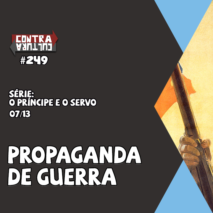 Propaganda de Guerra O Príncipe E O Servo Ep.07 249 Sermões Online