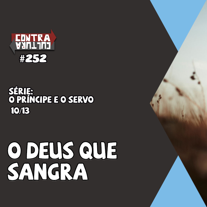 O Deus que Sangra | O Príncipe E O Servo – Ep.10 | #252