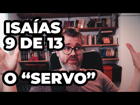 Isaías 9 de 13 – Servir e Salvar