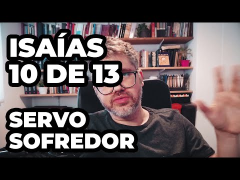 Isaías 10 de 13 – O Servo Sofredor e Israel