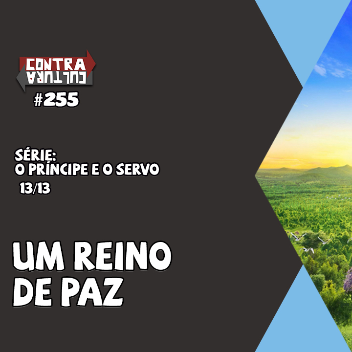 Um Reino de Paz | O Príncipe E O Servo – Ep.13 | #255