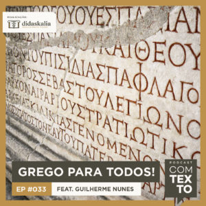 Com Texto 033 – Grego para todos!