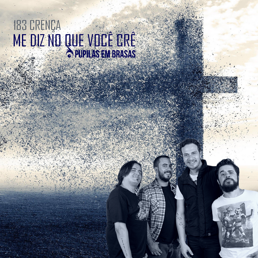 Pupilas em Brasas #183 – Crença: Me Diz No Que Você Crê