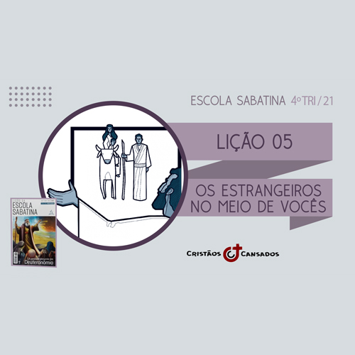 Os Estrangeiros no Meio de Vocês  | A Verdade Presente em Deuteronômio – L05 | 4Tri21