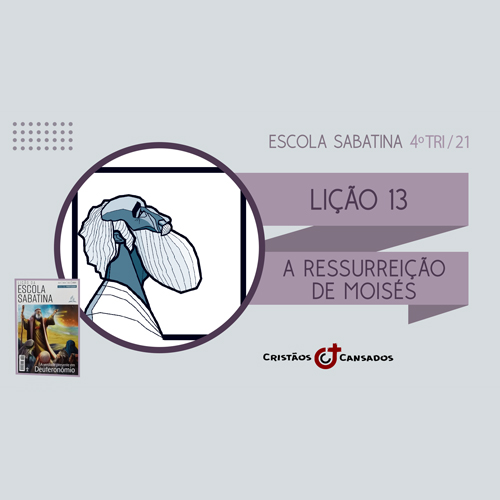 A ressurreição de Moisés | A Verdade Presente em Deuteronômio – L13 | 4Tri21