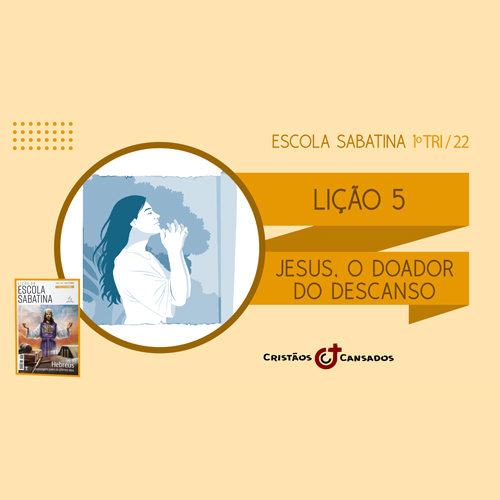 Jesus, o Doador do descanso | Hebreus: mensagem para os últimos dias – L5 | 1Tri22