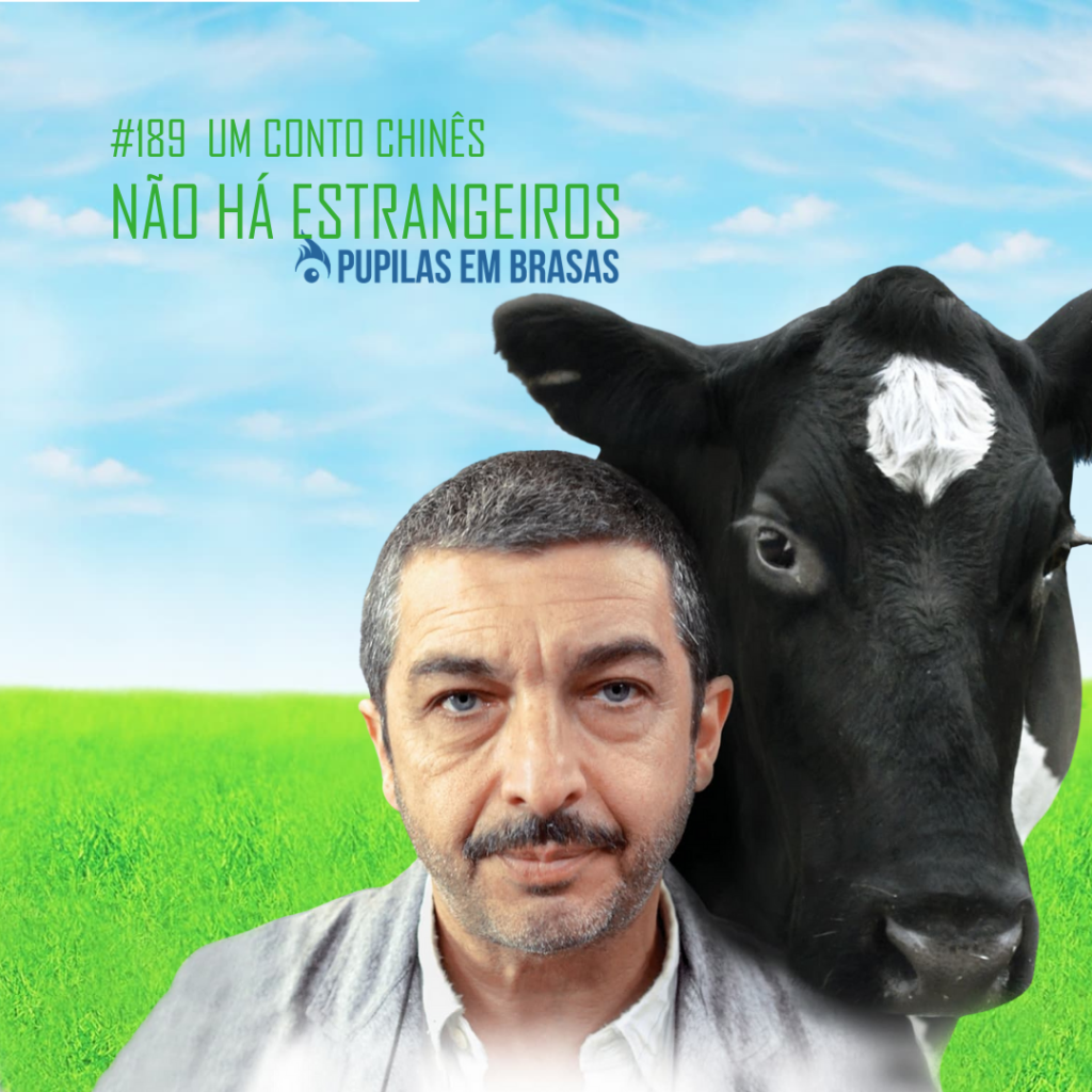 Pupilas em Brasas 189 – Um conto Chinês: Não há estrangeiros