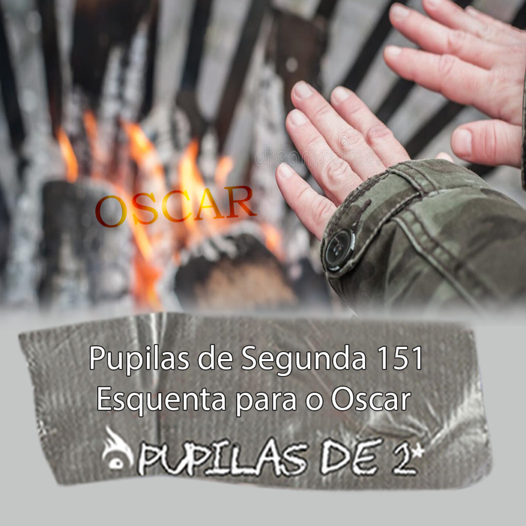 Pupilas de Segunda 151 – Esquenta para o Oscar 2022