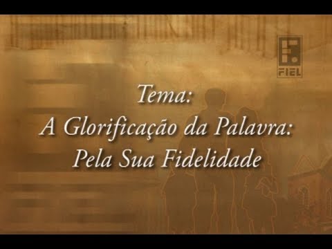 A glorificação da Palavra: pela sua fidelidade – Josafá Vasconcelos