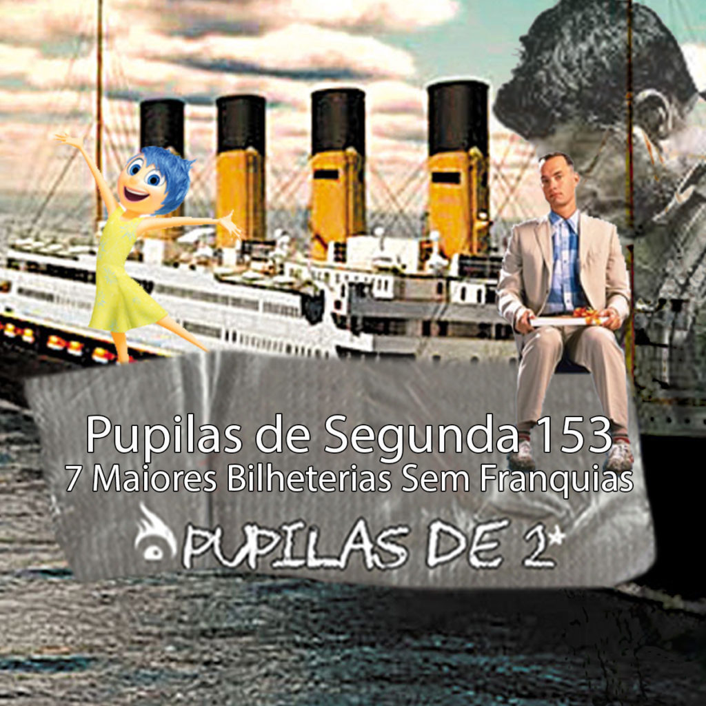 Pupilas de Segunda 153 – 7 Maiores Bilheterias Sem Franquias