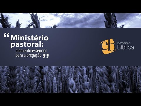 MINISTÉRIO PASTORAL: ELEMENTO ESSENCIAL DA PREGAÇÃO | Pr. Michel Augusto