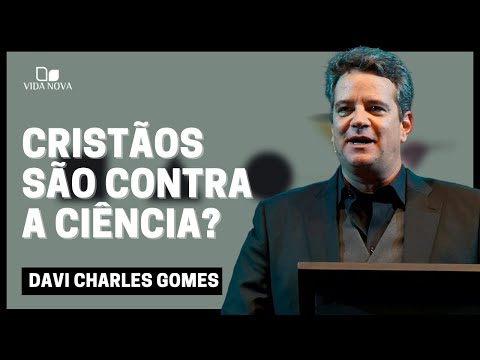 A FÉ CRISTÃ É AVESSA À CIÊNCIA? | Davi Charles Gomes