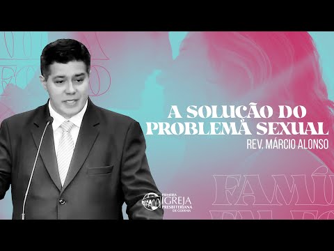 A solução do problema sexual | Rev. Márcio Alonso