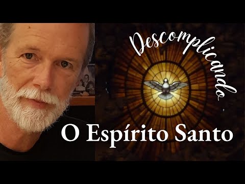 Descomplicando o Espírito Santo