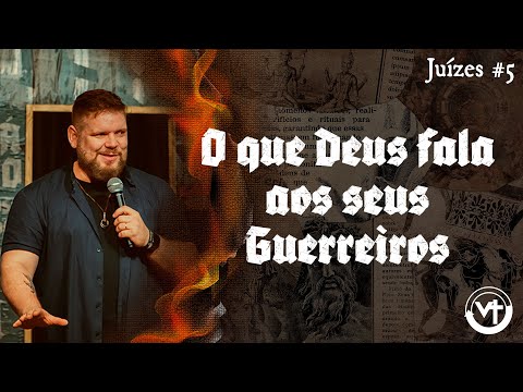 O que Deus fala aos seus Guerreiros (Juízes – Semana #05)