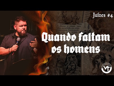 Quando faltam os homens (Juízes – Semana #4)