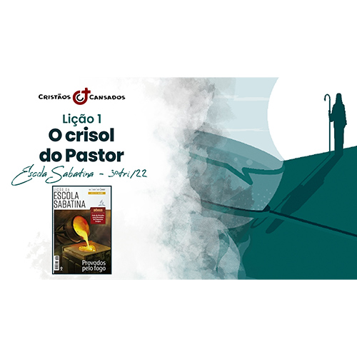 O crisol do Pastor | Provados pelo Fogo – L01 | 3Tri22