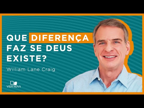 QUE DIFERENÇA FAZ SE DEUS EXISTE? | William Lane Craig