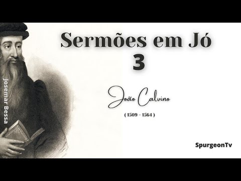 Sermões em Jó | 03 A Corrupção do Verdadeiro Culto | João Calvino ( 1509 – 1564 )