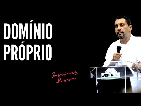 Domínio Próprio | Josemar Bessa  (19 / 06 / 2022  – Noite)