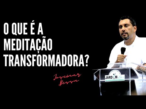 O que é a Meditação Transformadora? | Josemar Bessa  (29 / 05 / 2022  – Noite)