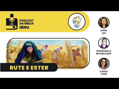 Podcast da Bíblia IBNU: Rute cap.4 | Susie Lee | Rosângela Bittencourt | Carol Lima | 04