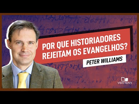 POR QUE OS DEPARTAMENTOS DE HISTÓRIA REJEITAM A CONFIABILIDADE DOS EVANGELHOS? | Peter Williams