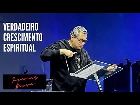 Verdadeiro Crescimento Espiritual  | Josemar  Bessa