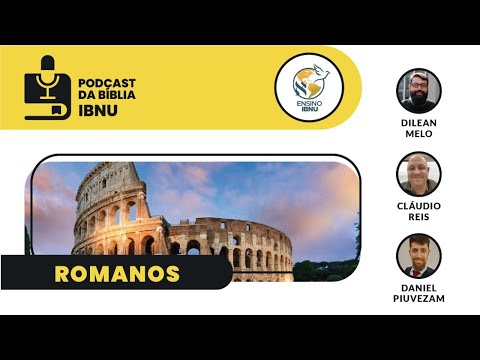 Podcast Bíblia IBNU: Romanos 7 e 8 | Cláudio Reis | Daniel Piuvezam | Dilean Melo | IBNU | 05