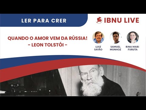 Quando o amor vem da Rússia – Leon Tolstói | Luiz Sayão | Samuel Munhoz | Rina Mari Furuta | IBNU