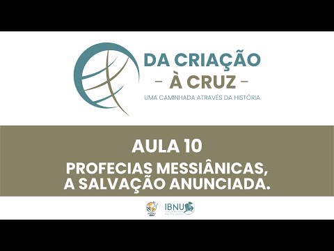Da Criação à Cruz 10 | Profecias Messiânicas, a Salvação Anunciada | Cláudio Reis | IBNU