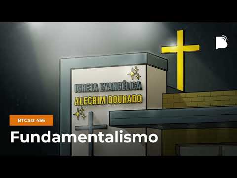 Fundamentalismo – BTCast 456
