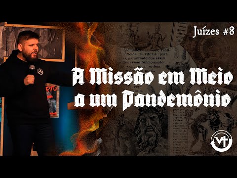 A Missão em Meio a um Pandemônio (Juízes – Semana #08)
