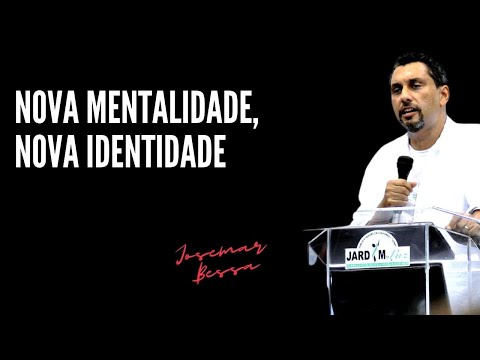Nova Mentalidade – Nova Identidade | Josemar Bessa ( 2022 – 06 – 05 – Noite)