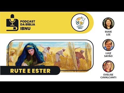Podcast da Bíblia IBNU: Rute cap.3 | Susie Lee | Luiz Sayáo | Evelise Cavalcanti| 03