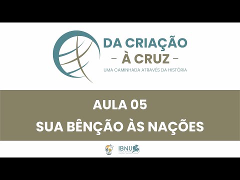 Da Criação à Cruz 05 | Sua Bênção às Nações | Cláudio Reis | IBNU