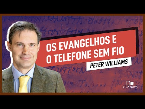 A TRANSMISSÃO ORAL DOS EVANGELHOS É SEMELHANTE AO JOGO DO TELEFONE SEM FIO? | Peter Williams