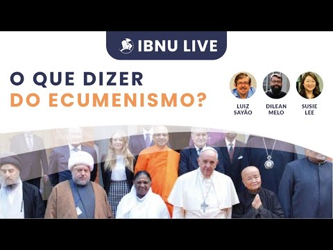 O que dizer do ecumenismo? | Luiz Sayão | Susie Lee | Dilean Melo | IBNU