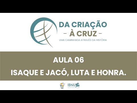 Da Criação à Cruz 06 | Isaque e Jacó, Luta e Honra | Cláudio Reis | IBNU