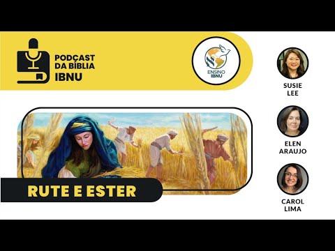 Podcast da Bíblia IBNU: Rute cap.2 | Susie Lee | Elen Araújo | Carol Lima | 02