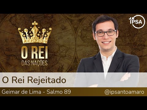 3. O Rei Rejeitado (Salmo 89) – Geimar de Lima