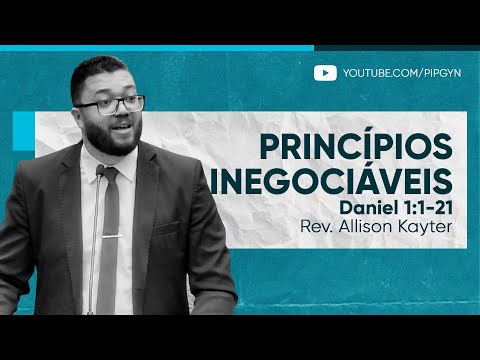 Princípios inegociáveis – Daniel 1:1-21 | Rev. Allison Kayter